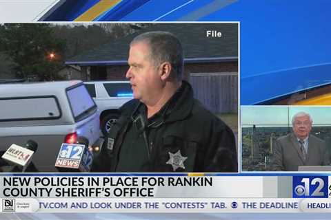 New policies in place for Rankin County Sheriff’s Office