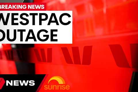 Westpac customers unable to access money after mass outage