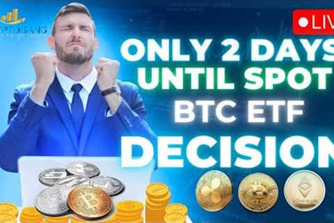 The Spot BTC ETF Decision Is 48 Hours Away