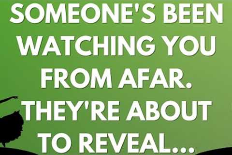 💌 Someone''s been watching you from afar. They''re about to reveal...