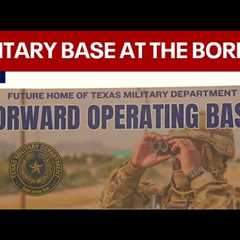 Texas Gov. Greg Abbott announces military base at southern border