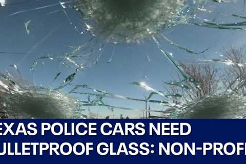 All Texas police patrol cars need ballistic glass: non-profit | FOX 7 Austin