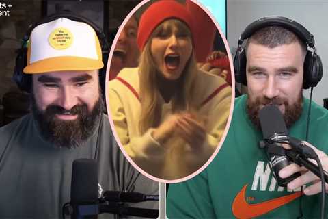 Travis Kelce & Brother Jason BOTH Refer To Taylor Swift As Part Of The Family!