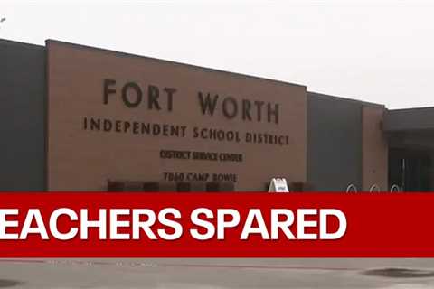 Fort Worth ISD will slash staff positions, but teachers will be spared