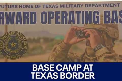 Border crisis: Texas border base camp to house soldiers | FOX 7 Austin