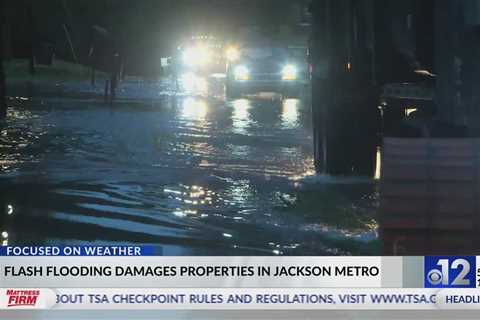 Flash flooding affects properties in Jackson metro