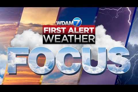 First Alert Weather Focus – April 22, 2024