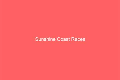 Sunshine Coast Races