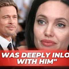 After 3 Divorces, Angelina Jolie Confesses He Was the Love of Her Life