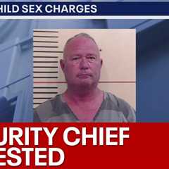 Security chief hired to protect Northwest ISD schools arrested on child sex charges