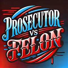 The Prosecutor Vs. the Felon