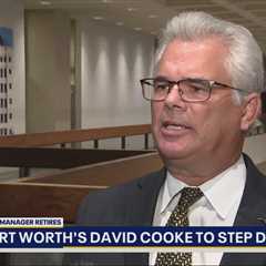 Fort Worth city manager David Cooke to retire