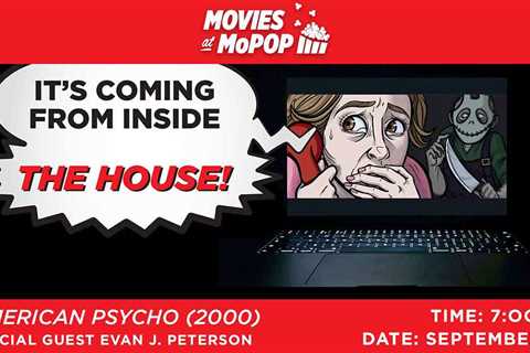 It's Coming From Inside the House! - Watch 'American Psycho' (2000) With MoPOP + Special Guest Evan ..