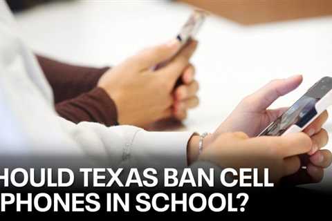 Banning cell phones in Texas schools?