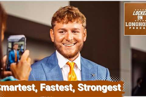 Top 10 Players, Fastest, Strongest, and Smartest Players ahead of Texas Longhorns Football Fall Camp