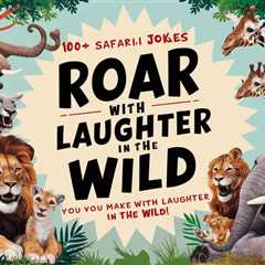 100+ Safari Jokes: Roar with Laughter in the Wild - Crack Up Puns