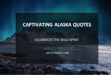 Best Alaska Quotes for Nature Lovers - Art Of Verse