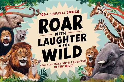 100+ Safari Jokes: Roar with Laughter in the Wild - Crack Up Puns