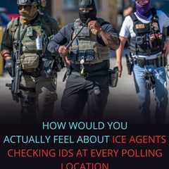 ICE Agents at Polling Places
