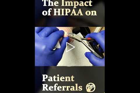 The Impact of HIPAA on Patient Referrals 🤔