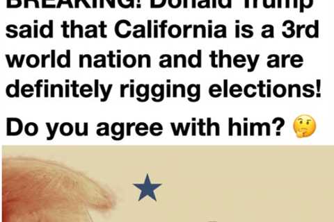 Trump on Voter Fraud in California